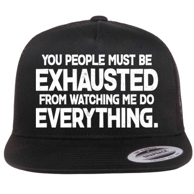 People Must Be Exhausted From Watching Me Do Everything Flatbill Hat
