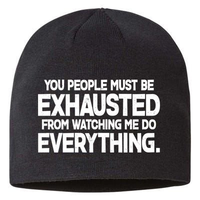 People Must Be Exhausted From Watching Me Do Everything Sustainable Beanie