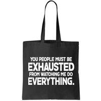 People Must Be Exhausted From Watching Me Do Everything Bag