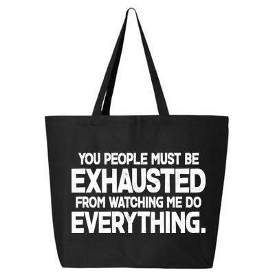 People Must Be Exhausted From Watching Me Do Everything 25L Jumbo Tote