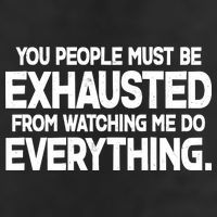 People Must Be Exhausted From Watching Me Do Everything 25L Jumbo Tote