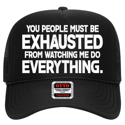People Must Be Exhausted From Watching Me Do Everything Trucker Hat