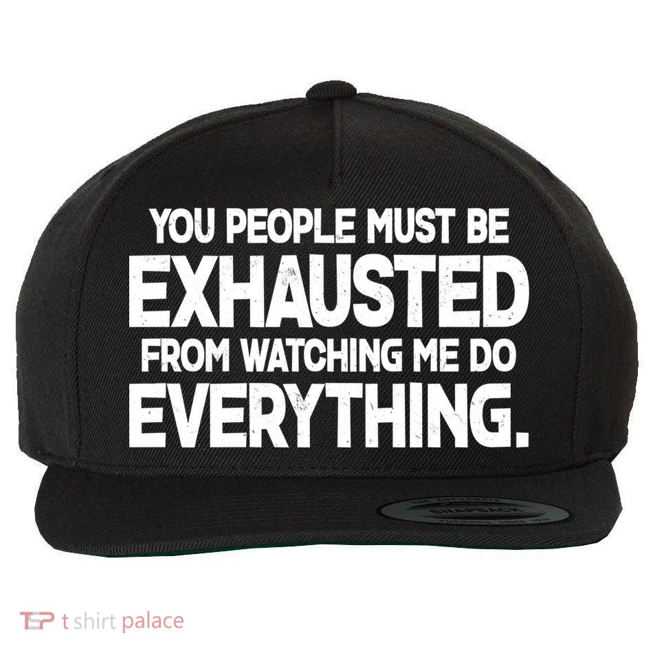 People Must Be Exhausted From Watching Me Do Everything Wool Snapback Cap