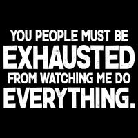 People Must Be Exhausted From Watching Me Do Everything Kids T-Shirt