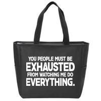 People Must Be Exhausted From Watching Me Do Everything Zip Tote Bag