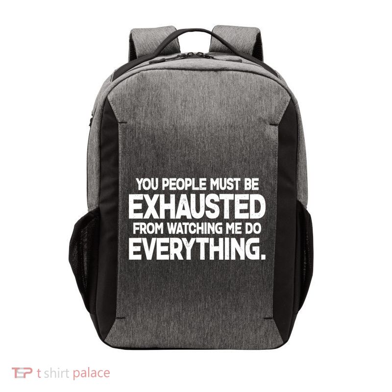 People Must Be Exhausted From Watching Me Do Everything Vector Backpack