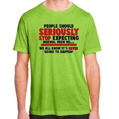 People Should Seriously Stop Expecting Normal From Me Adult ChromaSoft Performance T-Shirt