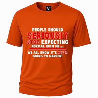 People Should Seriously Stop Expecting Normal From Me Cooling Performance Crew T-Shirt