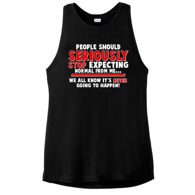 People Should Seriously Stop Expecting Normal From Me Ladies PosiCharge Tri-Blend Wicking Tank