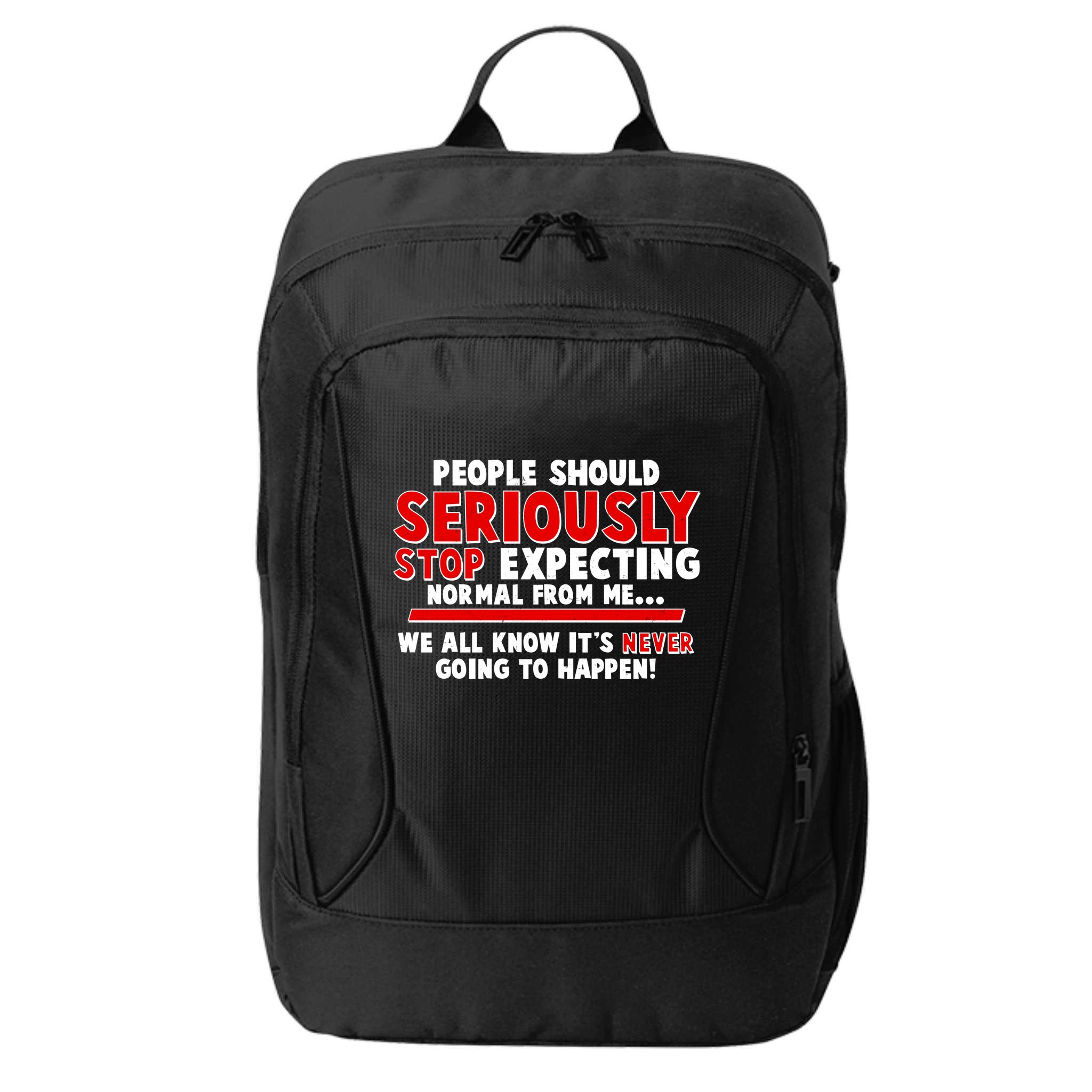 People Should Seriously Stop Expecting Normal From Me City Backpack