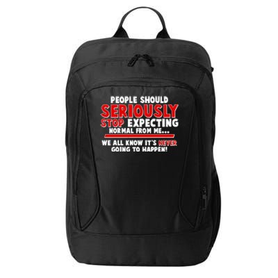 People Should Seriously Stop Expecting Normal From Me City Backpack