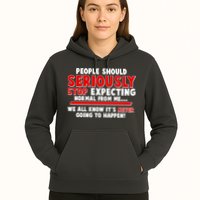 People Should Seriously Stop Expecting Normal From Me Hoodie