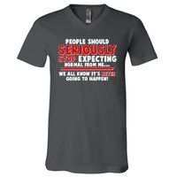 People Should Seriously Stop Expecting Normal From Me V-Neck T-Shirt