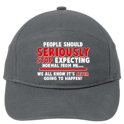 People Should Seriously Stop Expecting Normal From Me 7-Panel Snapback Hat