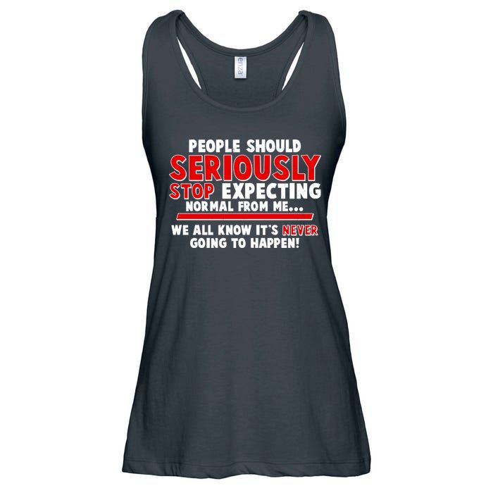 People Should Seriously Stop Expecting Normal From Me Ladies Essential Flowy Tank
