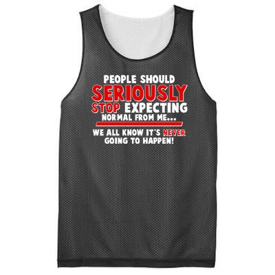 People Should Seriously Stop Expecting Normal From Me Mesh Reversible Basketball Jersey Tank