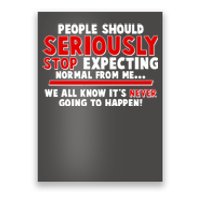 People Should Seriously Stop Expecting Normal From Me Poster