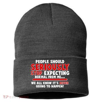 People Should Seriously Stop Expecting Normal From Me Sustainable Knit Beanie
