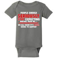 People Should Seriously Stop Expecting Normal From Me Baby Bodysuit