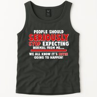 People Should Seriously Stop Expecting Normal From Me Tank Top