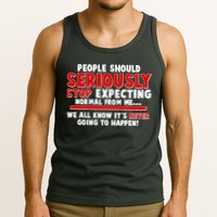 People Should Seriously Stop Expecting Normal From Me Tank Top