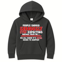 People Should Seriously Stop Expecting Normal From Me Kids Hoodie