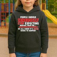 People Should Seriously Stop Expecting Normal From Me Kids Hoodie