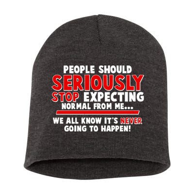 People Should Seriously Stop Expecting Normal From Me Short Acrylic Beanie