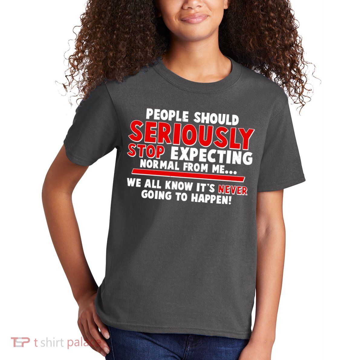 People Should Seriously Stop Expecting Normal From Me Kids T-Shirt