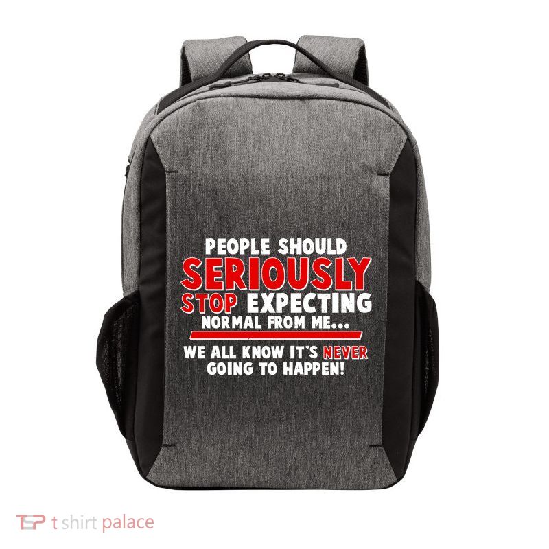 People Should Seriously Stop Expecting Normal From Me Vector Backpack