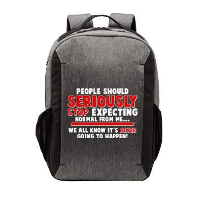 People Should Seriously Stop Expecting Normal From Me Vector Backpack