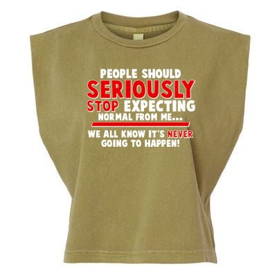 People Should Seriously Stop Expecting Normal From Me Garment-Dyed Women's Muscle Tee