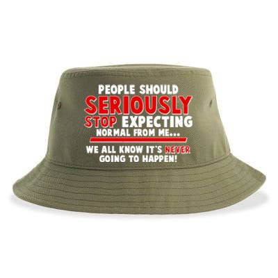 People Should Seriously Stop Expecting Normal From Me Sustainable Bucket Hat