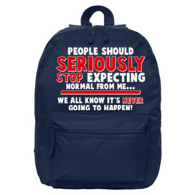 People Should Seriously Stop Expecting Normal From Me 16 in Basic Backpack