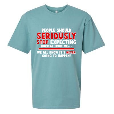 People Should Seriously Stop Expecting Normal From Me Sueded Cloud Jersey T-Shirt