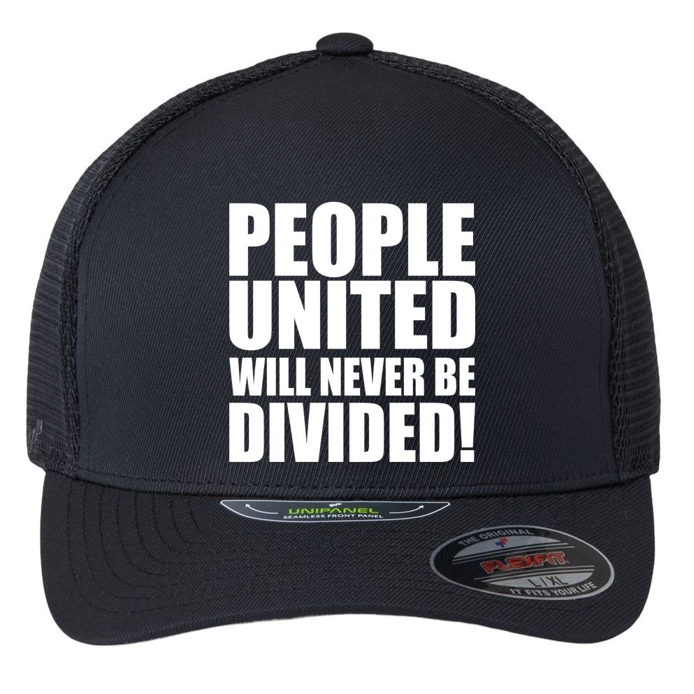 People United Will Never Be Divided! Anti Donald Trump Flexfit Unipanel Trucker Cap