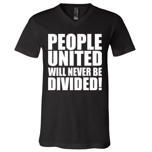 People United Will Never Be Divided! Anti Donald Trump V-Neck T-Shirt