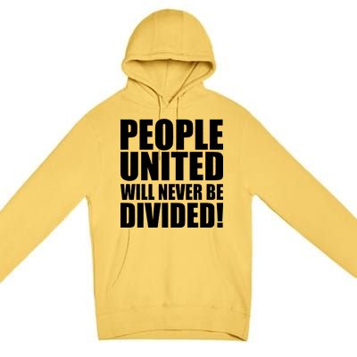 People United Will Never Be Divided! Anti Trump Premium Pullover Hoodie