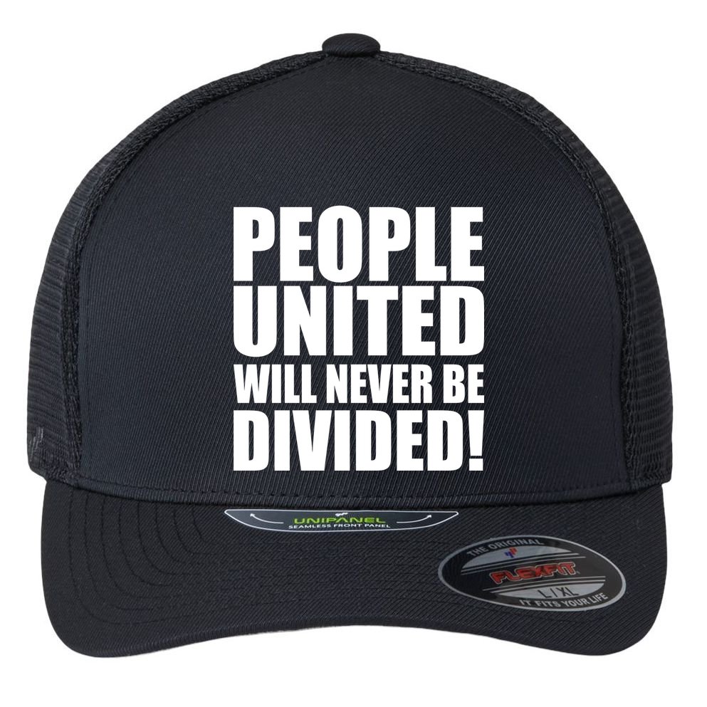 People United Will Never Be Divided! Anti Trump Flexfit Unipanel Trucker Cap