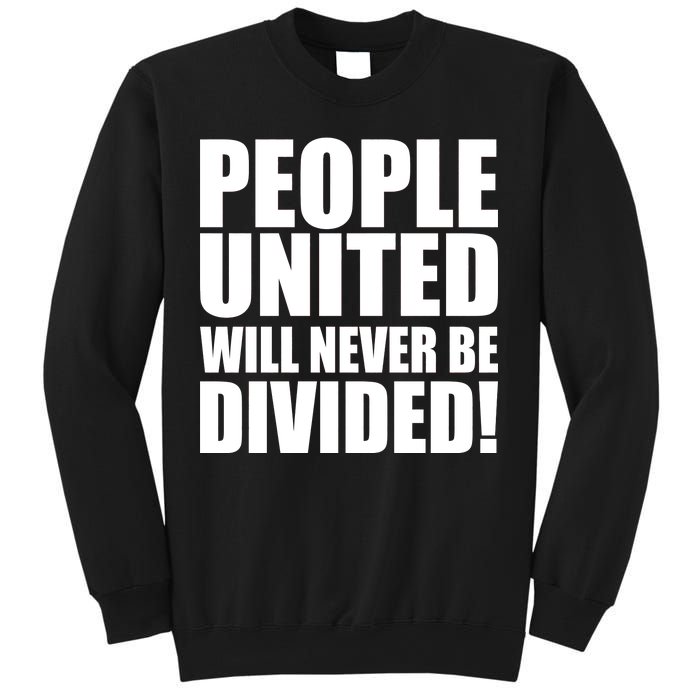 People United Will Never Be Divided! Anti Trump Sweatshirt