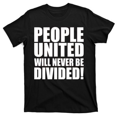 People United Will Never Be Divided! Anti Trump T-Shirt