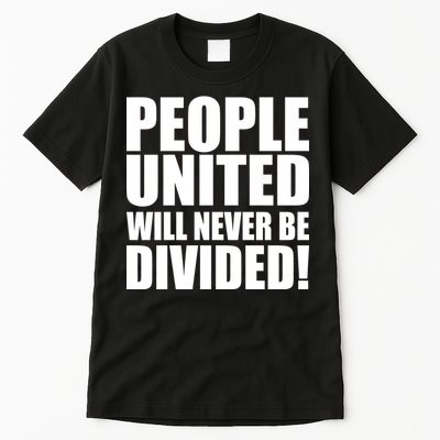 People United Will Never Be Divided! Anti Trump Tall T-Shirt