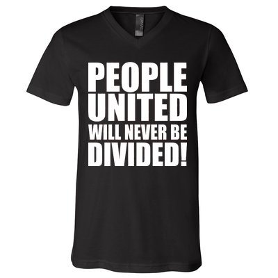 People United Will Never Be Divided! Anti Trump V-Neck T-Shirt