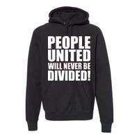 People United Will Never Be Divided! Anti Trump Premium Hoodie