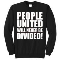 People United Will Never Be Divided! Anti Trump Tall Sweatshirt