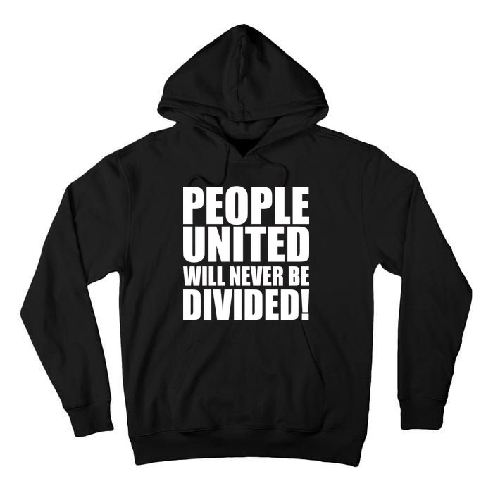 People United Will Never Be Divided! Anti Trump Tall Hoodie