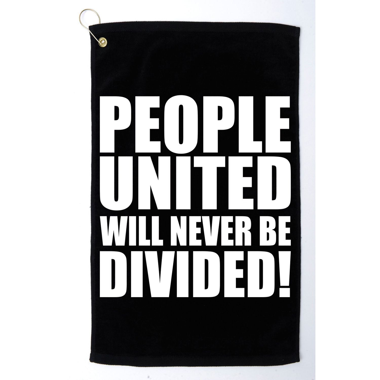 People United Will Never Be Divided! Anti Trump Golf Towel