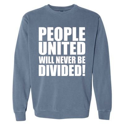 People United Will Never Be Divided! Anti Trump Garment-Dyed Sweatshirt