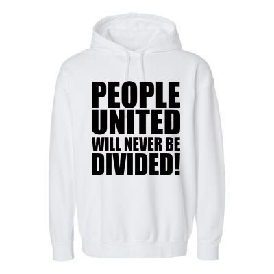 People United Will Never Be Divided! Anti Trump Garment-Dyed Fleece Hoodie