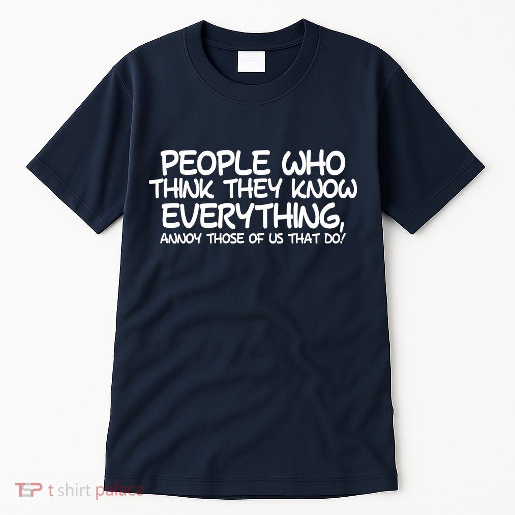 People Who Think They Know Everything Tall T-Shirt